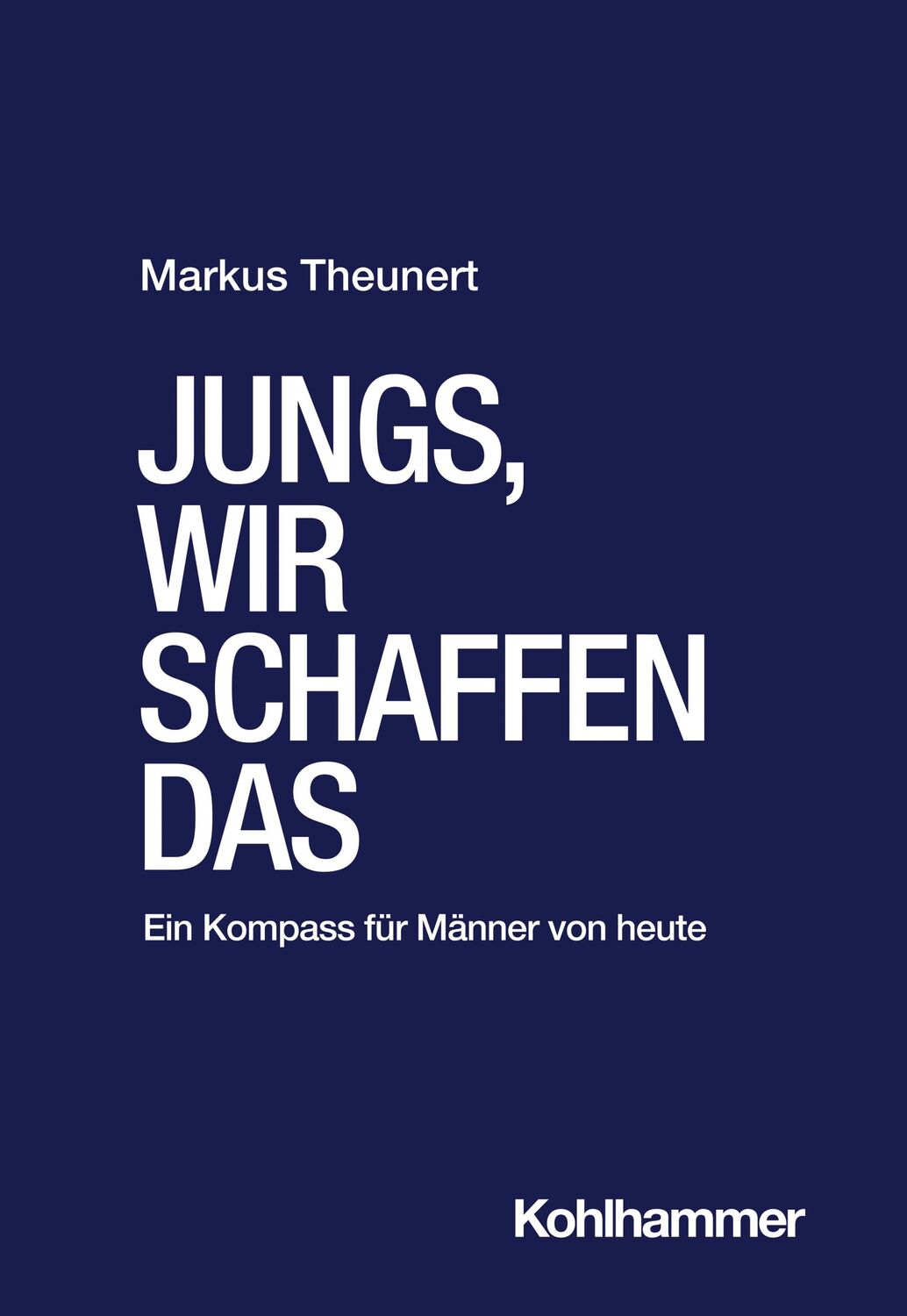 Cover: 9783170427860 | Jungs, wir schaffen das | Ein Kompass für Männer von heute | Theunert