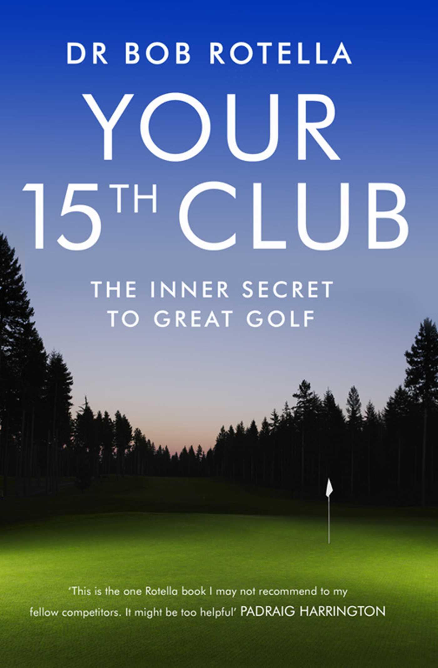 Cover: 9781847392862 | Your 15th Club | The Inner Secret to Great Golf | Bob Rotella | Buch