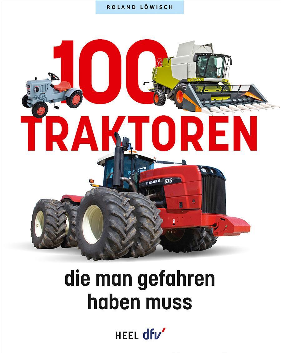 Cover: 9783758800054 | 100 Traktoren, die man gefahren haben muss | Roland Löwisch | Buch