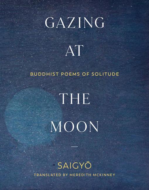 Cover: 9781611809428 | Gazing at the Moon: Buddhist Poems of Solitude | Meredith Mckinney