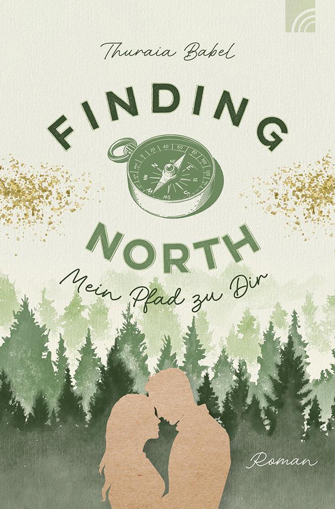 Cover: 9783765521881 | Finding North - Mein Pfad zu Dir | Thuraia Babel | Taschenbuch | 2024