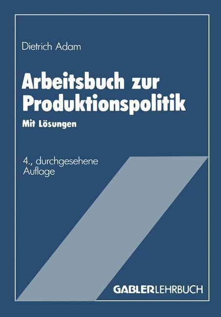 Cover: 9783409691239 | Arbeitsbuch zur Produktionspolitik | Mit Lösungen | Dietrich Adam