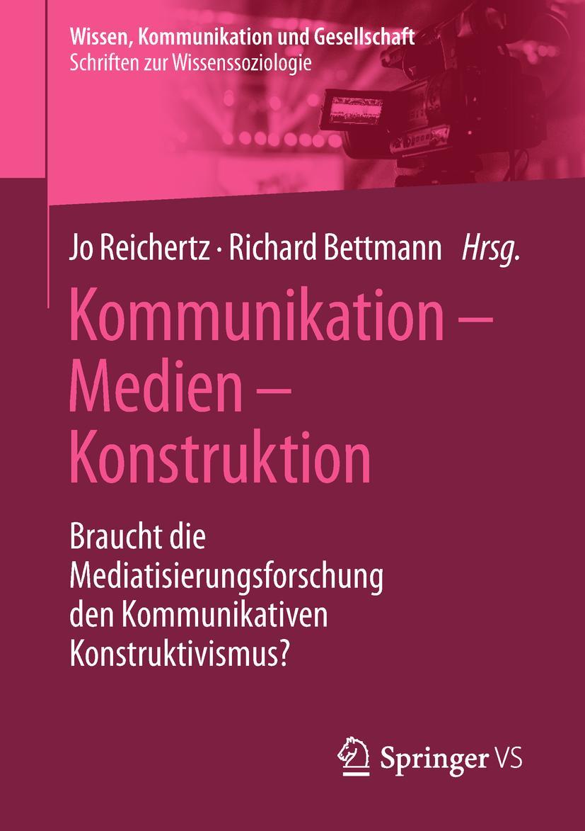 Cover: 9783658212032 | Kommunikation ¿ Medien ¿ Konstruktion | Richard Bettmann (u. a.) | vi