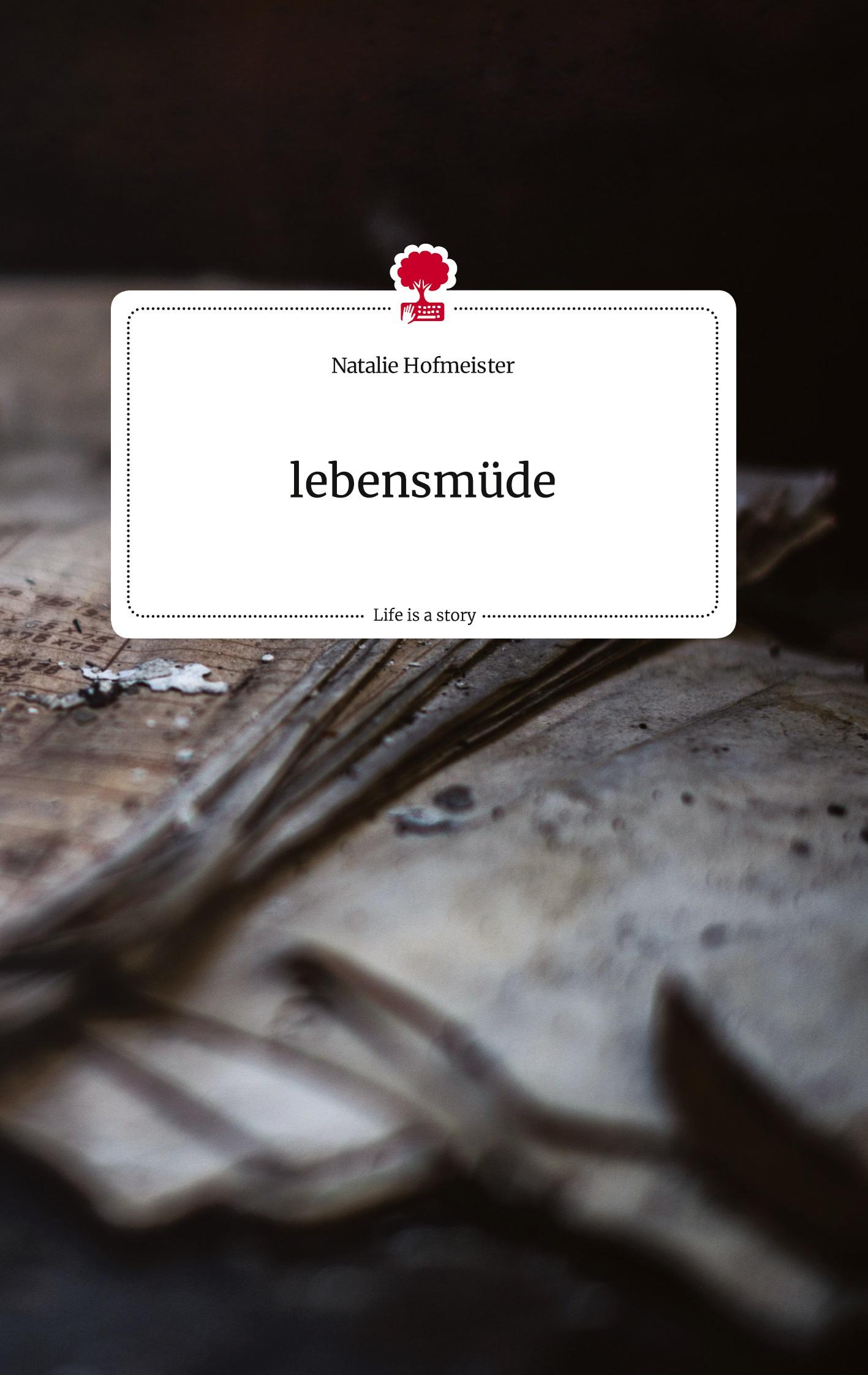 Cover: 9783710809934 | lebensmüde. Life is a Story - story.one | Natalie Hofmeister | Buch