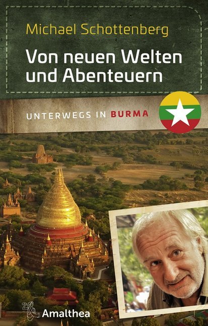 Cover: 9783990500897 | Von neuen Welten und Abenteuern | Unterwegs in Burma | Schottenberg