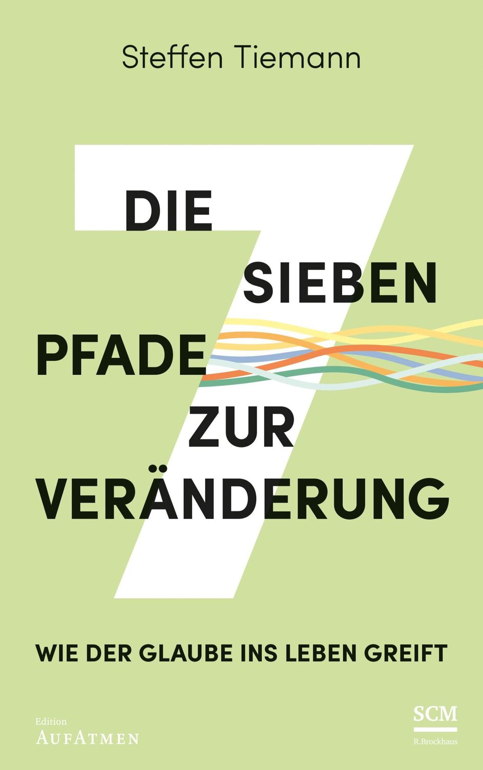 Cover: 9783417000641 | Die sieben Pfade zur Veränderung | Wie der Glaube ins Leben greift