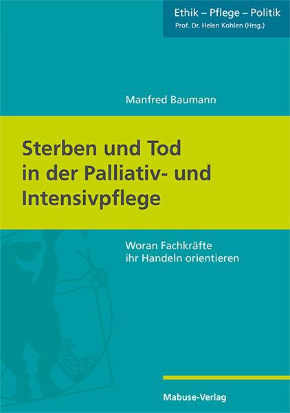 Cover: 9783863217365 | Sterben und Tod in der Palliativ- und Intensivpflege | Manfred Baumann