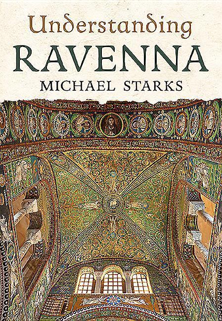 Cover: 9781781557112 | Understanding Ravenna | Michael Starks | Taschenbuch | Englisch | 2018