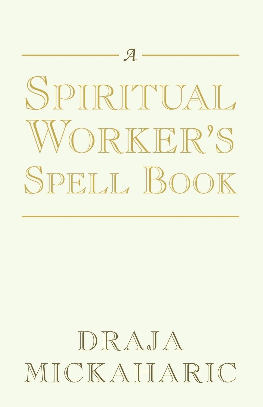 Cover: 9781401084394 | A Spiritual Worker's Spell Book | Draja Mickaharic | Taschenbuch