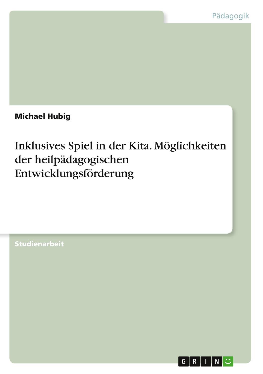 Cover: 9783346569660 | Inklusives Spiel in der Kita. Möglichkeiten der heilpädagogischen...