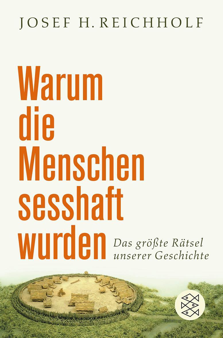 Cover: 9783596179329 | Warum die Menschen sesshaft wurden | Josef Reichholf | Taschenbuch