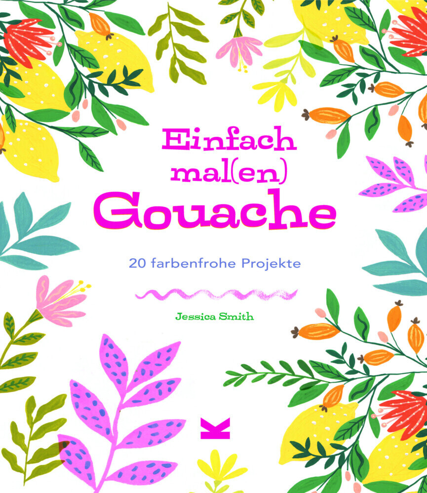 Cover: 9783962443092 | Einfach mal(en) - Gouache | 20 farbenfrohe Kreativprojekte | Smith