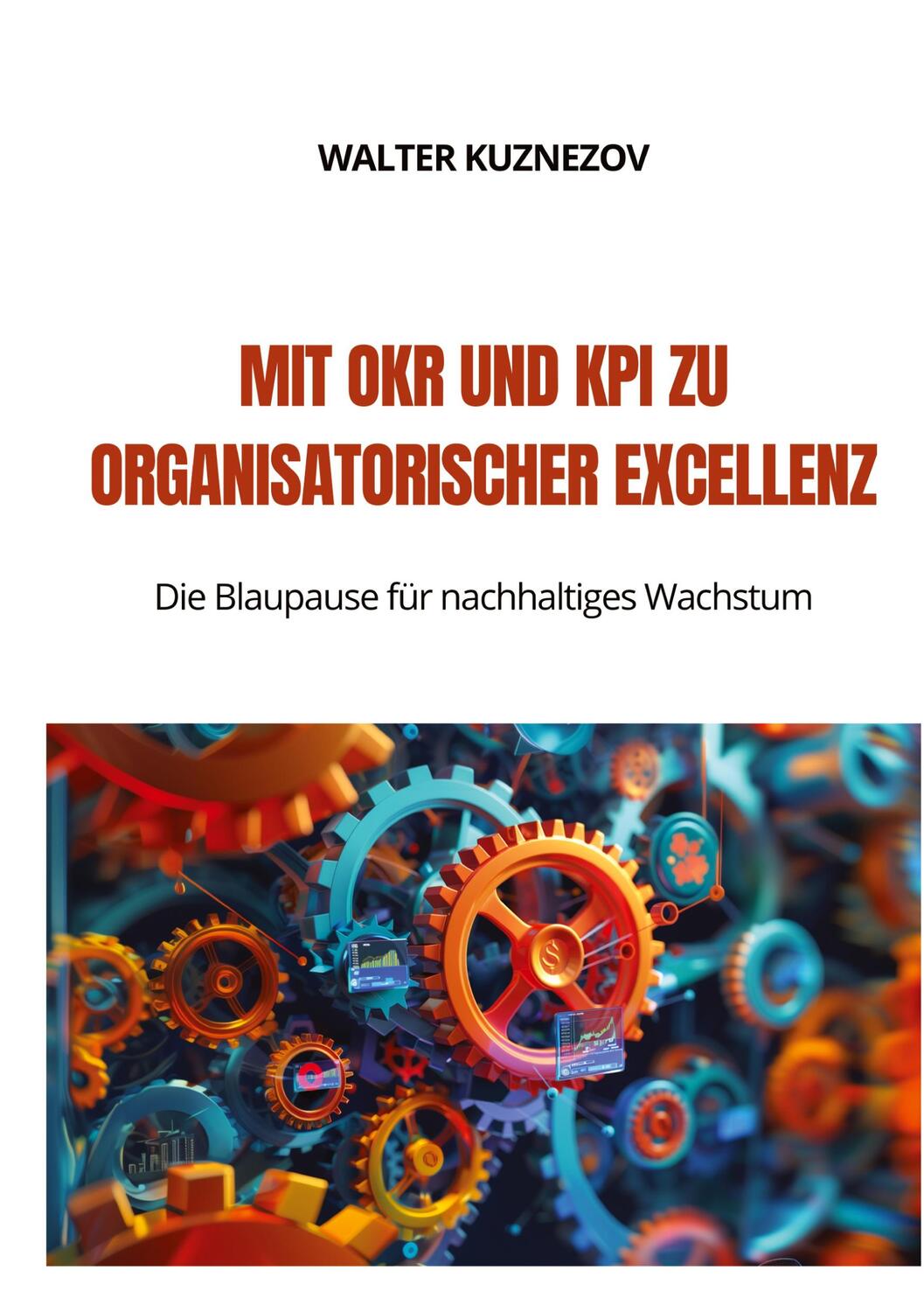 Cover: 9783384206336 | Mit OKR und KPI zu Organisatorischer Excellenz | Walter Kuznezov