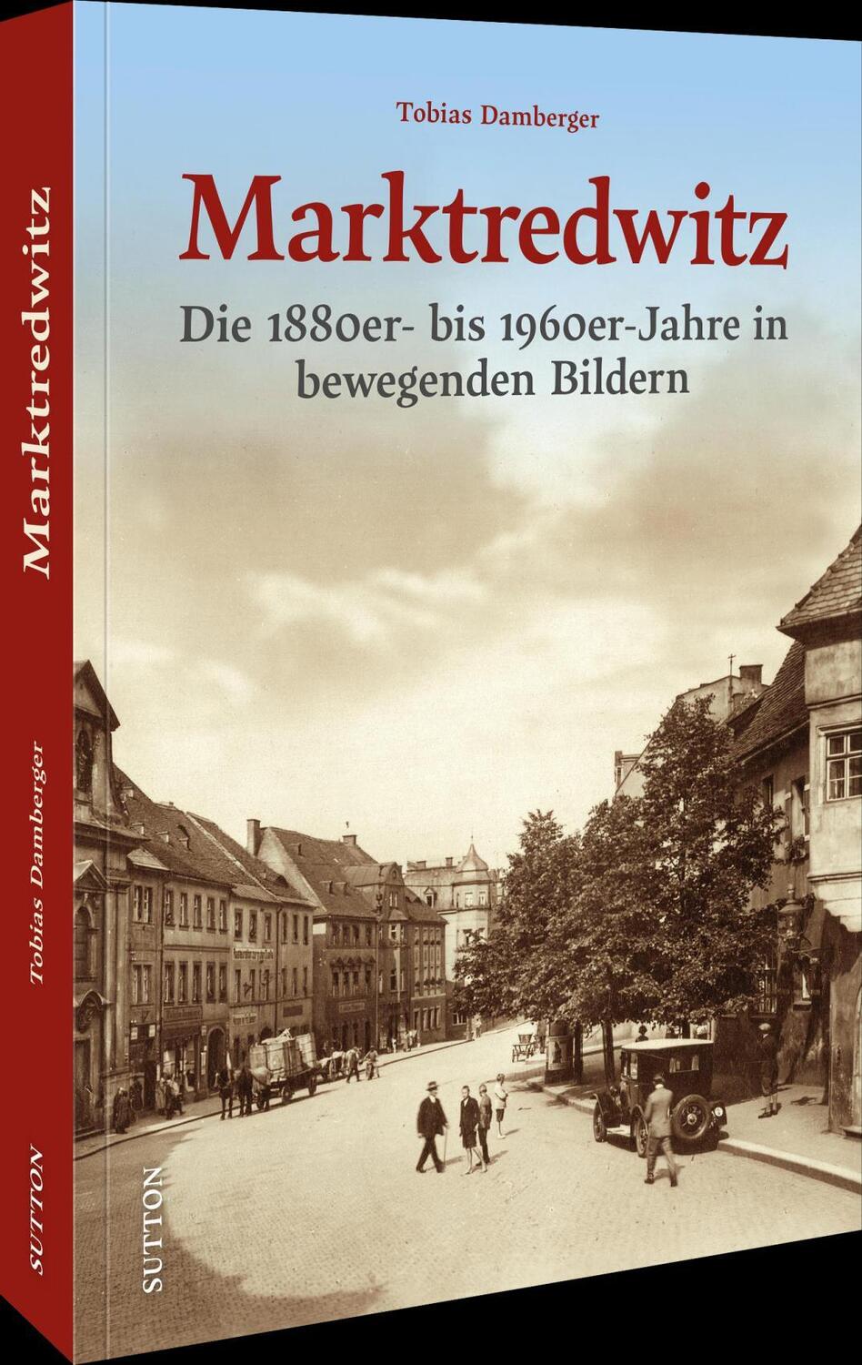 Cover: 9783963035555 | Marktredwitz | Die 1880er- bis 1960er-Jahre in bewegenden Bildern