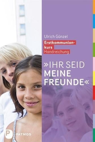 Cover: 9783843601078 | Ihr seid meine Freunde | Erstkommunionkurs - Handreichung | Günzel