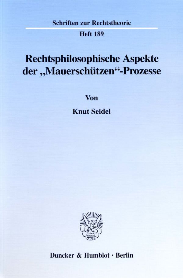 Cover: 9783428097487 | Rechtsphilosophische Aspekte der »Mauerschützen«-Prozesse. | Seidel