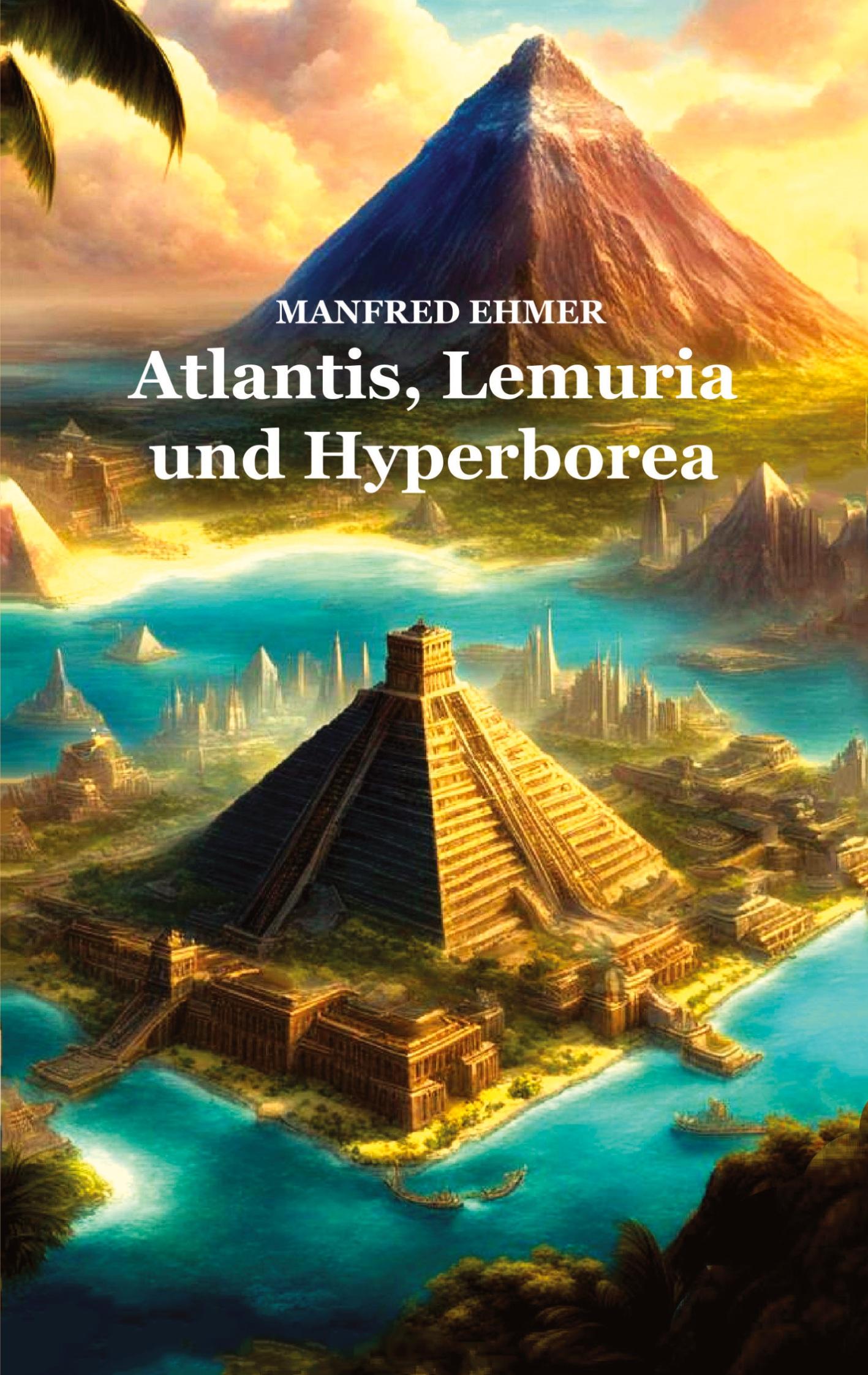 Cover: 9783384265302 | Atlantis, Lemuria und Hyperborea | Manfred Ehmer | Taschenbuch | 2021