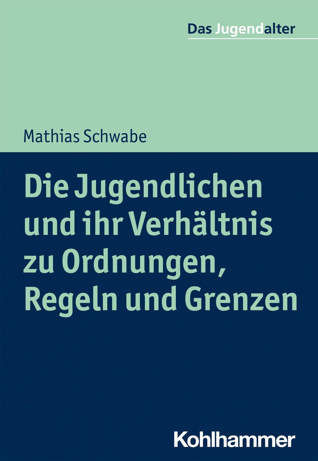 Cover: 9783170305632 | Die Jugendlichen und ihr Verhältnis zu Ordnungen, Regeln und Grenzen