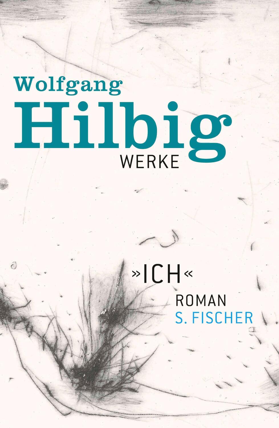 Cover: 9783100338457 | Werke, Band 5: Ich | Wolfgang Hilbig | Buch | 400 S. | Deutsch | 2012