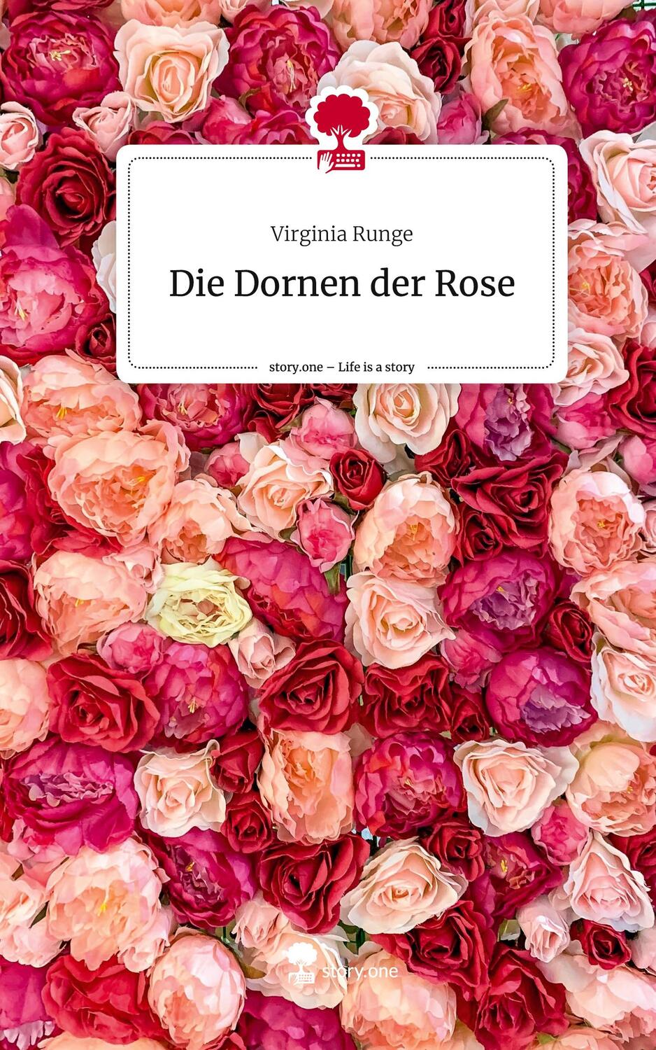 Cover: 9783711570024 | Die Dornen der Rose. Life is a Story - story.one | Virginia Runge