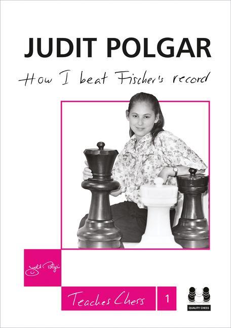 Cover: 9781907982194 | How I Beat Fischer's Record | Judit Polgar Teaches Chess 1 | Polgar