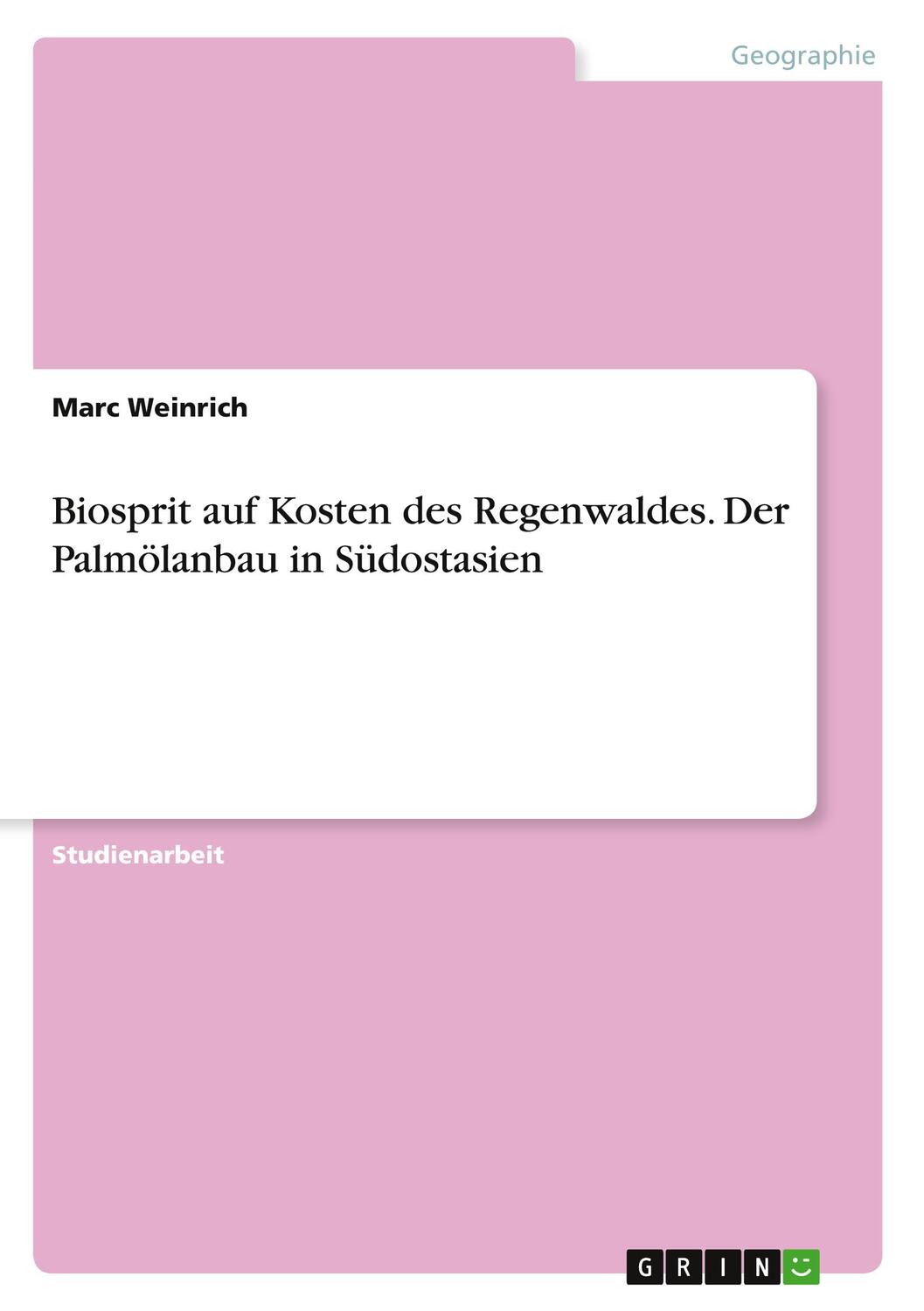 Cover: 9783640629527 | Biosprit auf Kosten des Regenwaldes. Der Palmölanbau in Südostasien