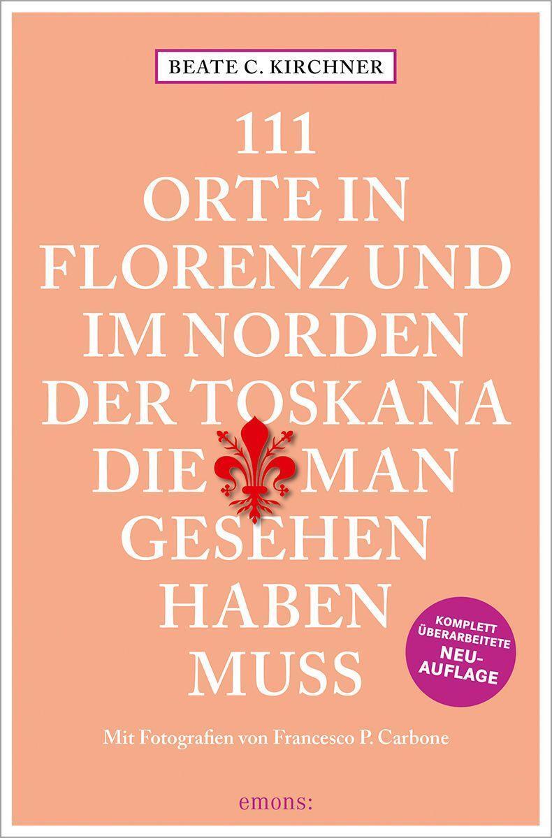 Cover: 9783740816308 | 111 Orte In Florenz und im Norden der Toskana, die man gesehen...