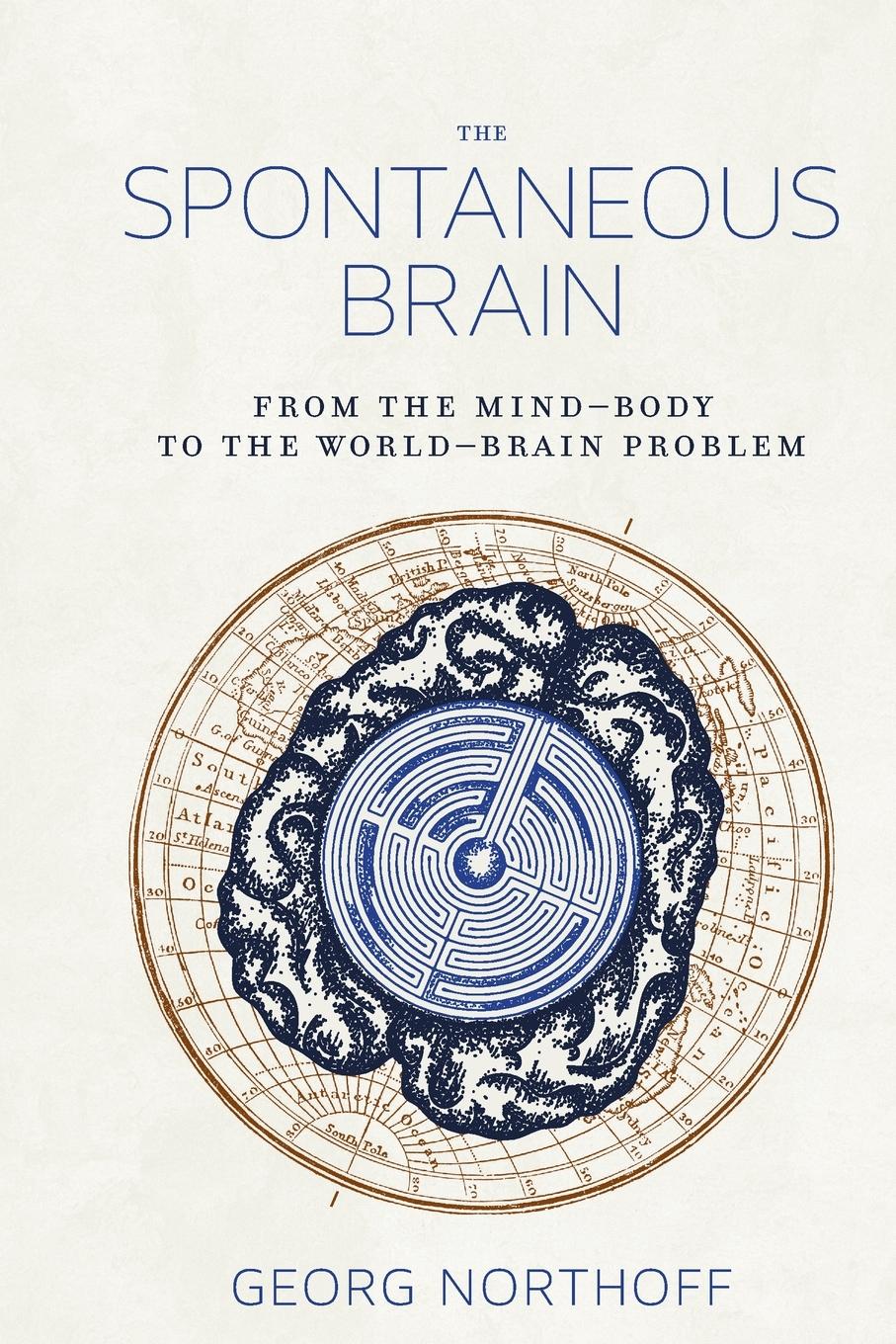 Cover: 9780262552820 | The Spontaneous Brain | From the Mind-Body to the World-Brain Problem