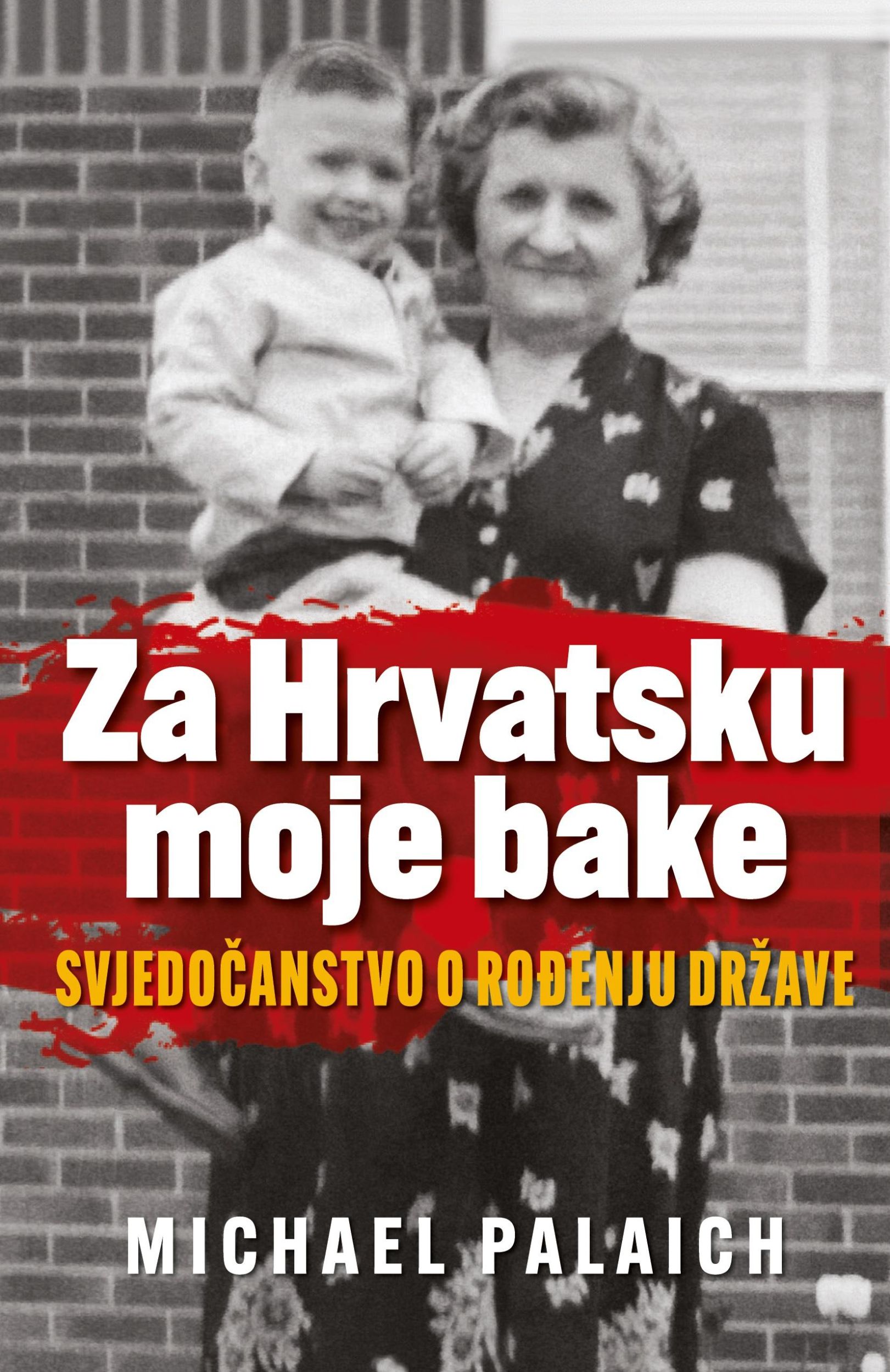 Cover: 9781734457452 | Za Hrvatsku moje bake | Svjedo¿anstvo o ro¿enju dr¿ave | Palaich | ?