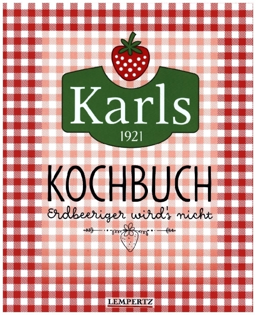 Cover: 9783960584278 | Karls Kochbuch | Erdbeeriger wird's nicht | Karls | Taschenbuch | 2022