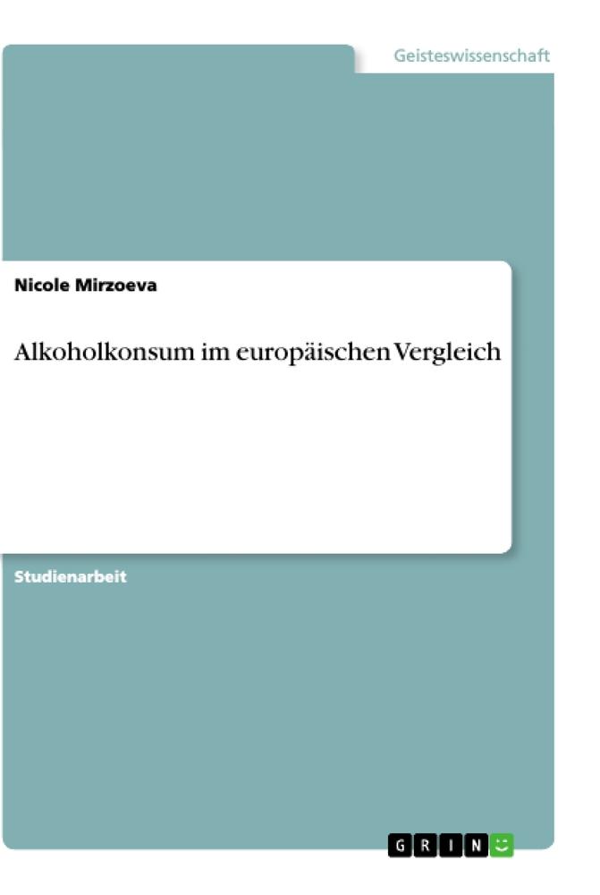 Cover: 9783668920132 | Alkoholkonsum im europäischen Vergleich | Nicole Mirzoeva | Buch