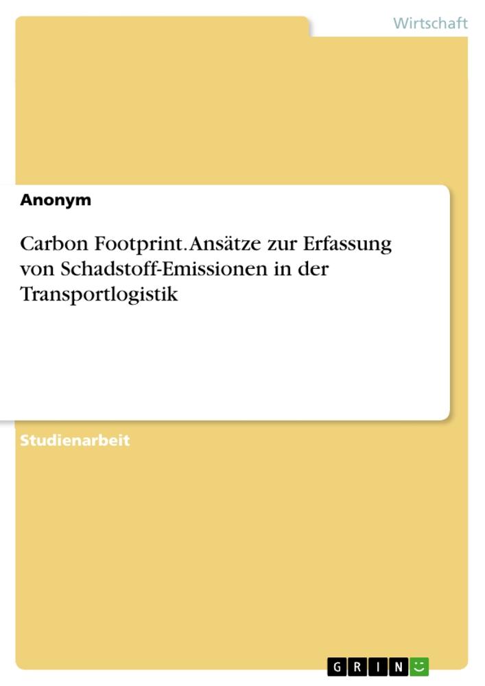 Cover: 9783668201033 | Carbon Footprint. Ansätze zur Erfassung von Schadstoff-Emissionen...