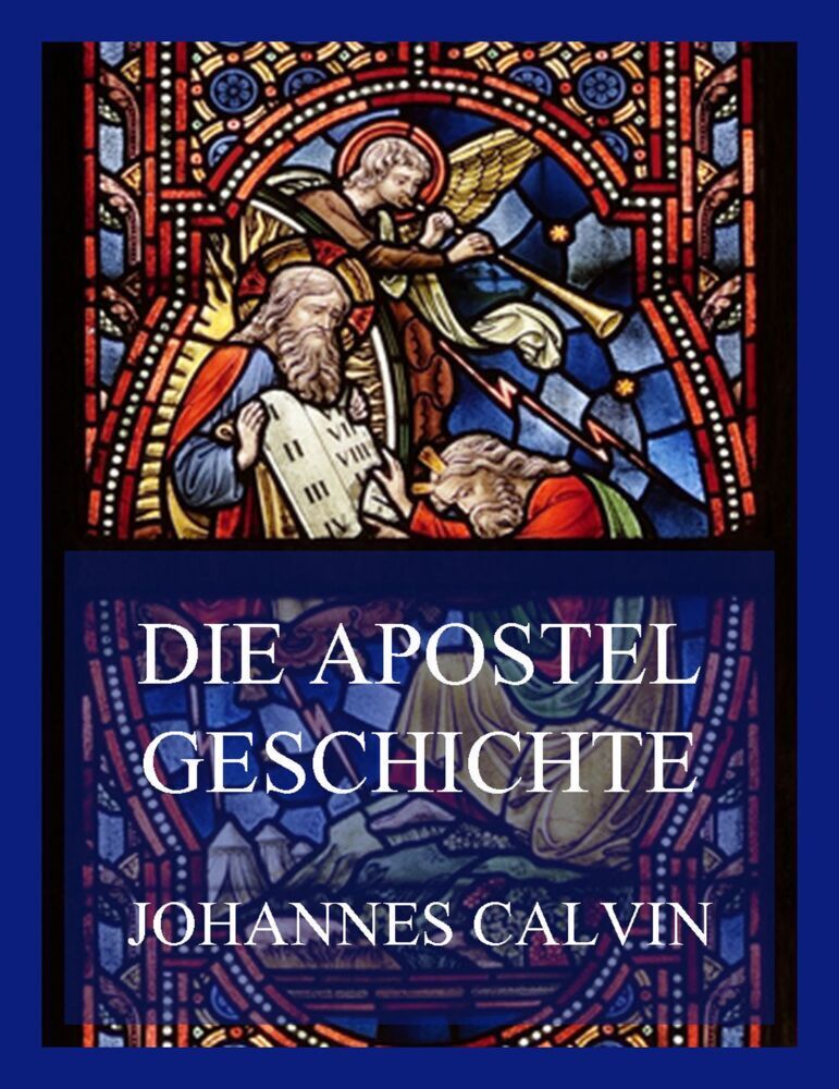 Cover: 9783849665586 | Die Apostelgeschichte | Johannes Calvin | Taschenbuch | 540 S. | 2022