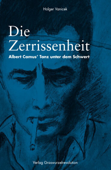 Cover: 9783939045496 | Die Zerrissenheit | Albert Camus' Tanz unter dem Schwert | Vanicek