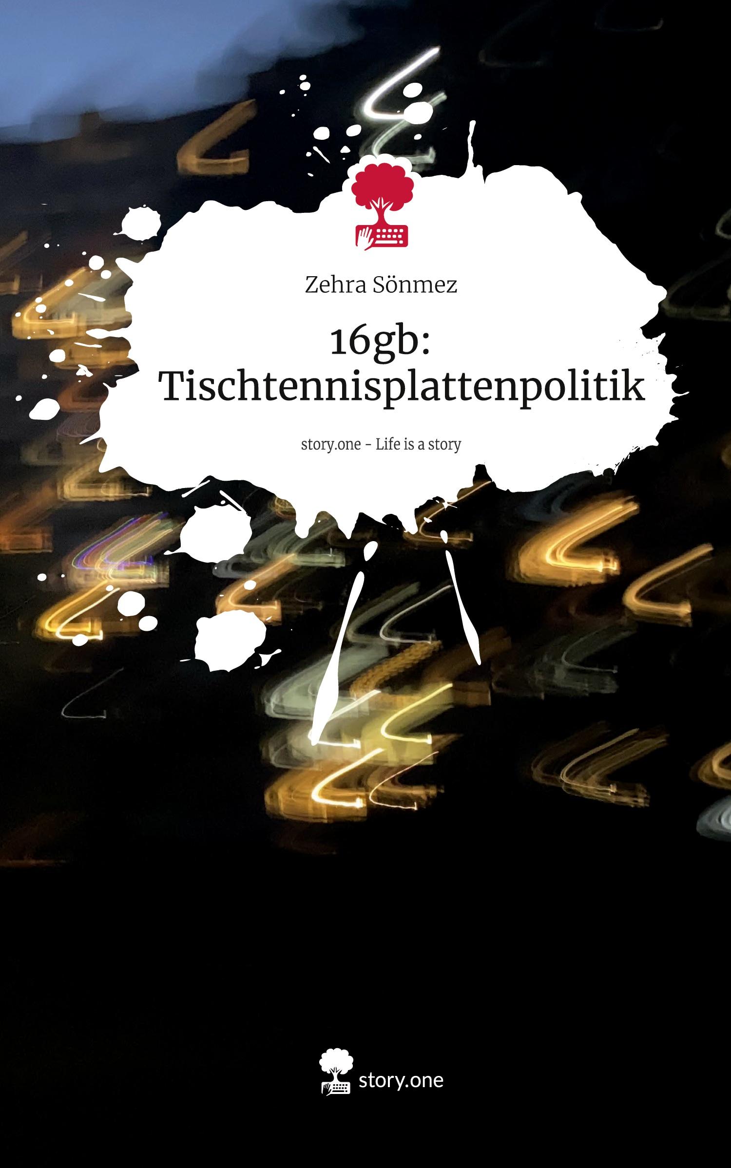 Cover: 9783711555267 | 16gb: Tischtennisplattenpolitik. Life is a Story - story.one | Sönmez