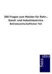 Cover: 9783864716188 | 300 Fragen zum Meister für Rohr-, Kanal- und Industrieservice | Gmbh