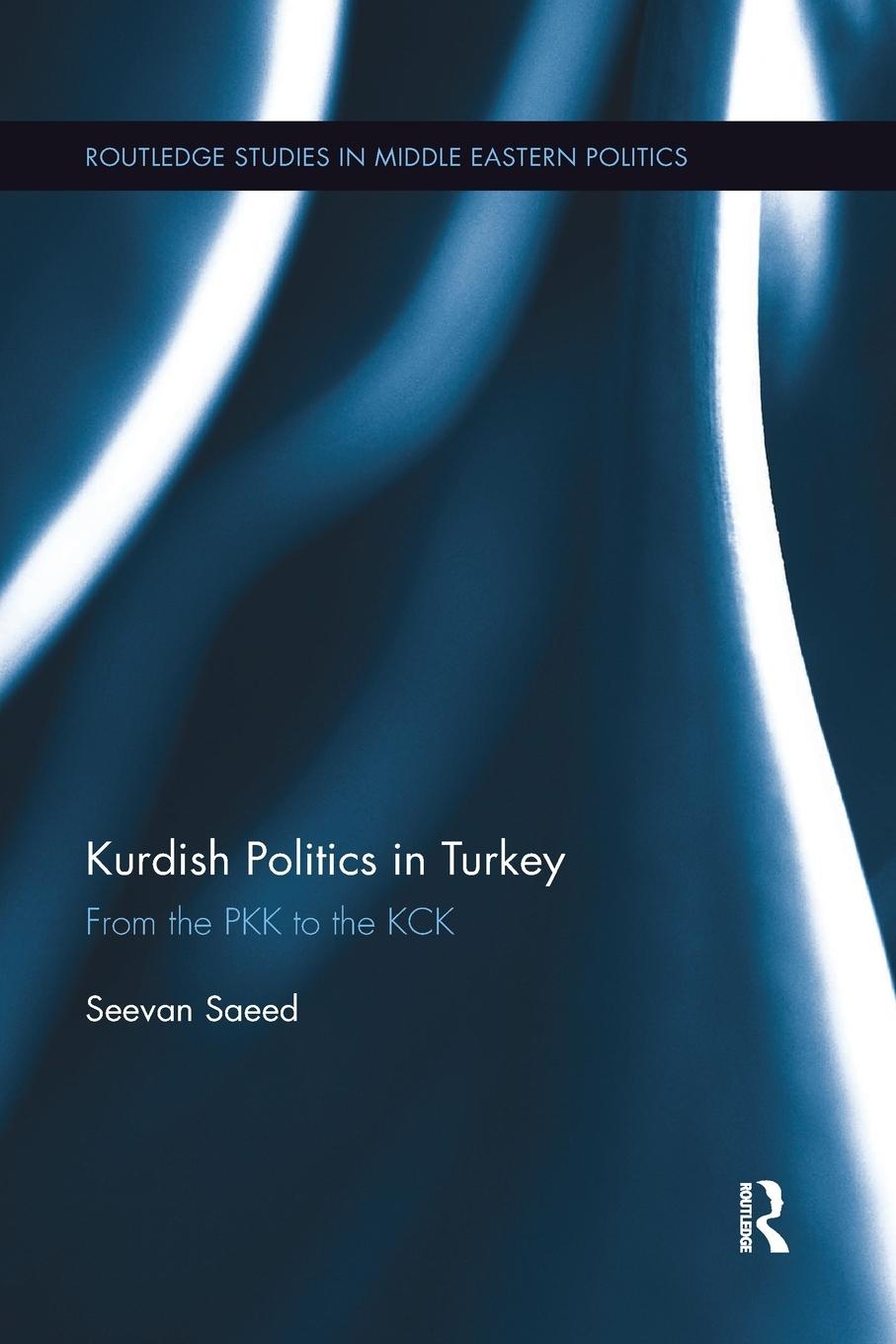 Cover: 9780367876692 | Kurdish Politics in Turkey | From the PKK to the KCK | Seevan Saeed