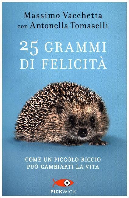 Cover: 9788868364021 | 25 grammi di felicità. Come un piccolo riccio può cambiarti la vita