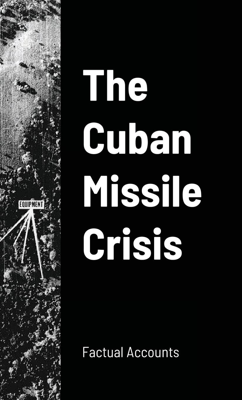 Cover: 9781257077892 | The Cuban Missile Crisis | Factual Accounts | Taschenbuch | Englisch