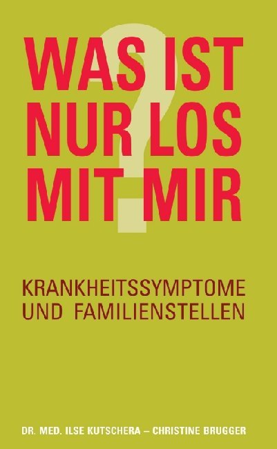 Cover: 9783990938423 | Was ist nur los mit mir? | Krankheitssymptome und Familienstellen