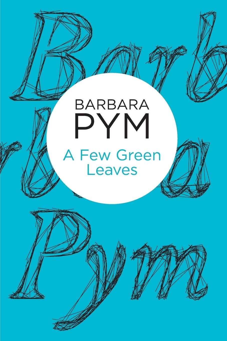 Cover: 9781447236870 | A Few Green Leaves | Barbara Pym | Taschenbuch | Englisch | 2013