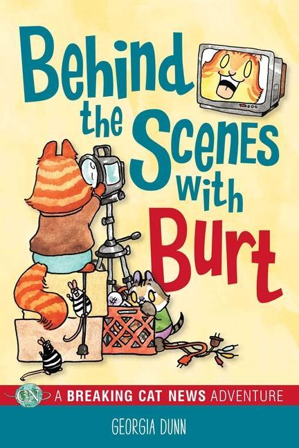 Cover: 9781524871277 | Behind the Scenes with Burt | A Breaking Cat News Adventure | Dunn