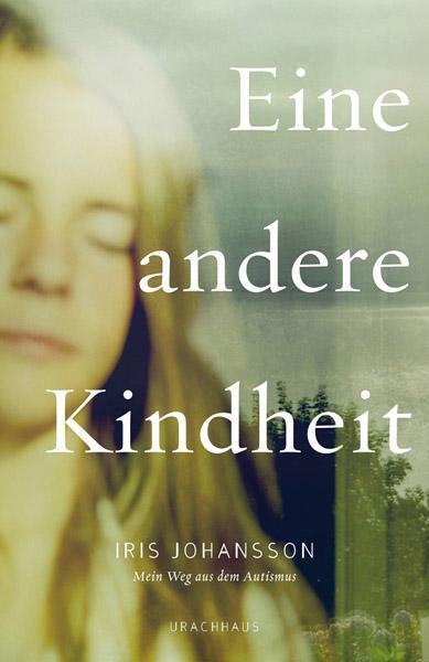 Cover: 9783825177911 | Eine andere Kindheit | Mein Weg aus dem Autismus | Iris Johansson