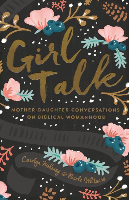 Cover: 9781433552595 | Girl Talk | Carolyn Mahaney (u. a.) | Taschenbuch | Englisch | 2016