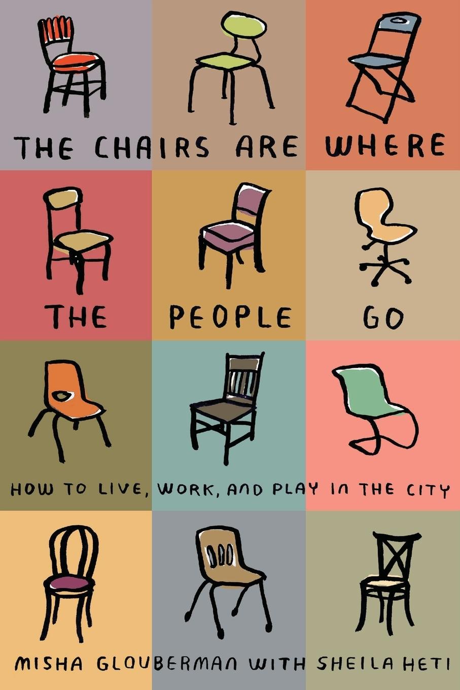 Cover: 9780865479456 | Chairs Are Where the People Go | Misha Glouberman | Taschenbuch | 2011