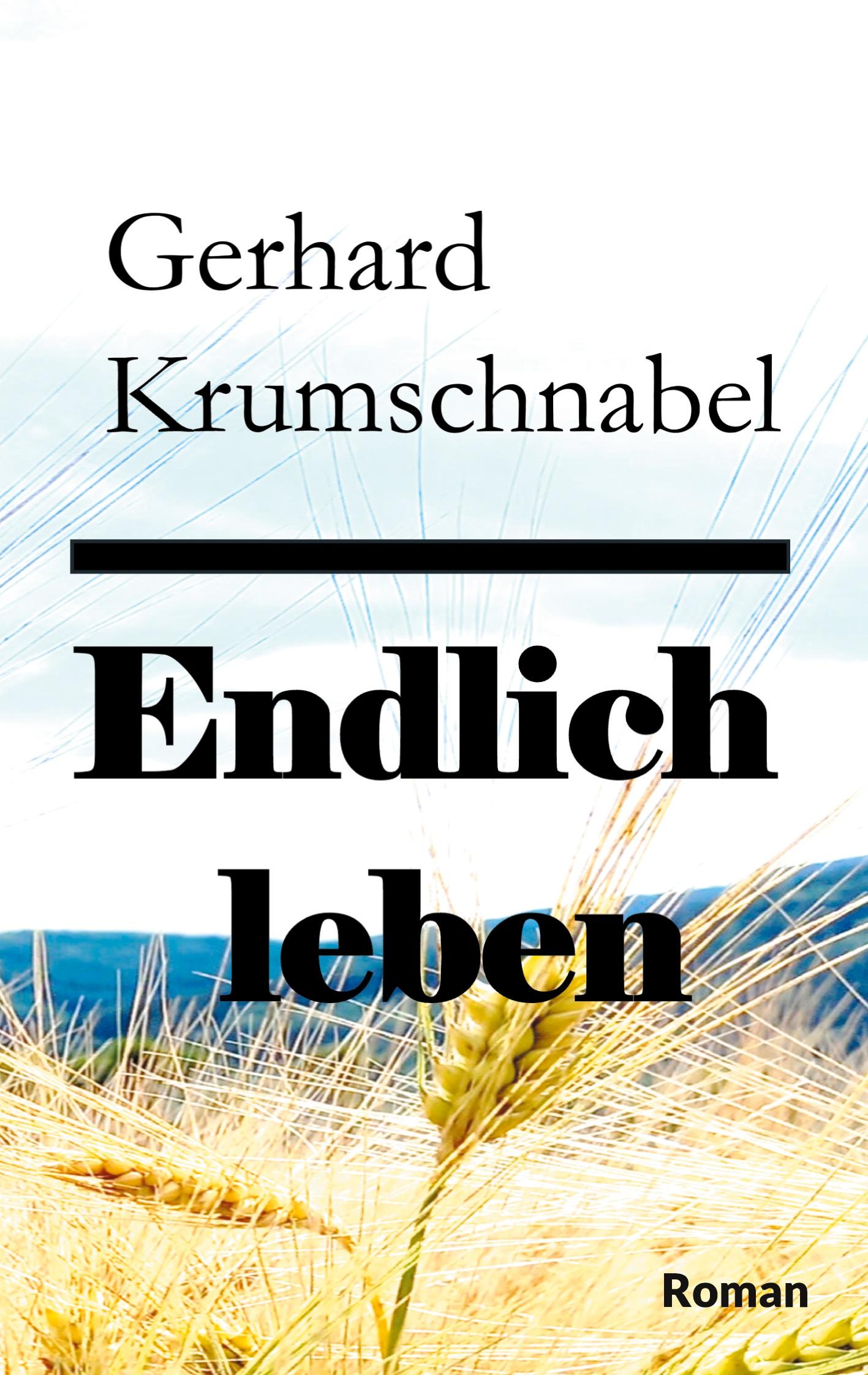 Cover: 9783769354287 | Endlich leben | Gerhard Krumschnabel | Taschenbuch | 278 S. | Deutsch