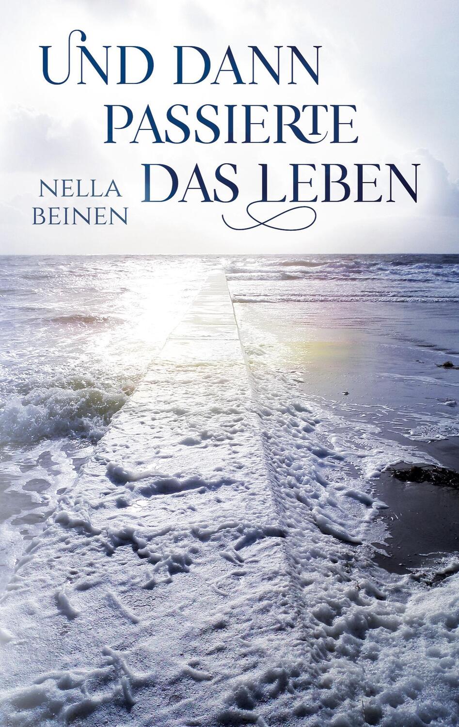 Cover: 9783740783532 | Und dann passierte das Leben | Nella Beinen | Taschenbuch | TWENTYSIX