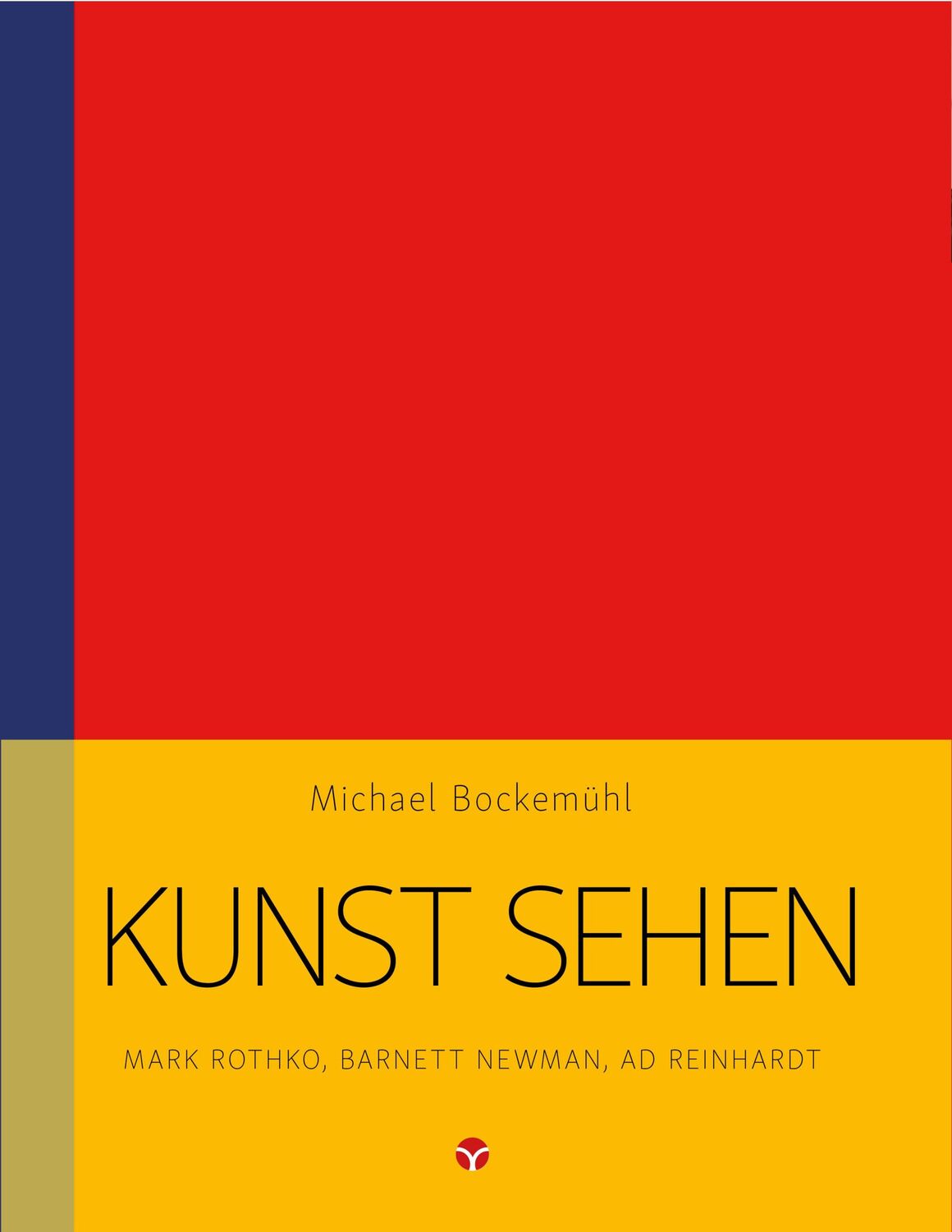 Cover: 9783957790743 | Kunst sehen - Mark Rothko, Barnett Newman, Ad Reinhardt | Bockemühl