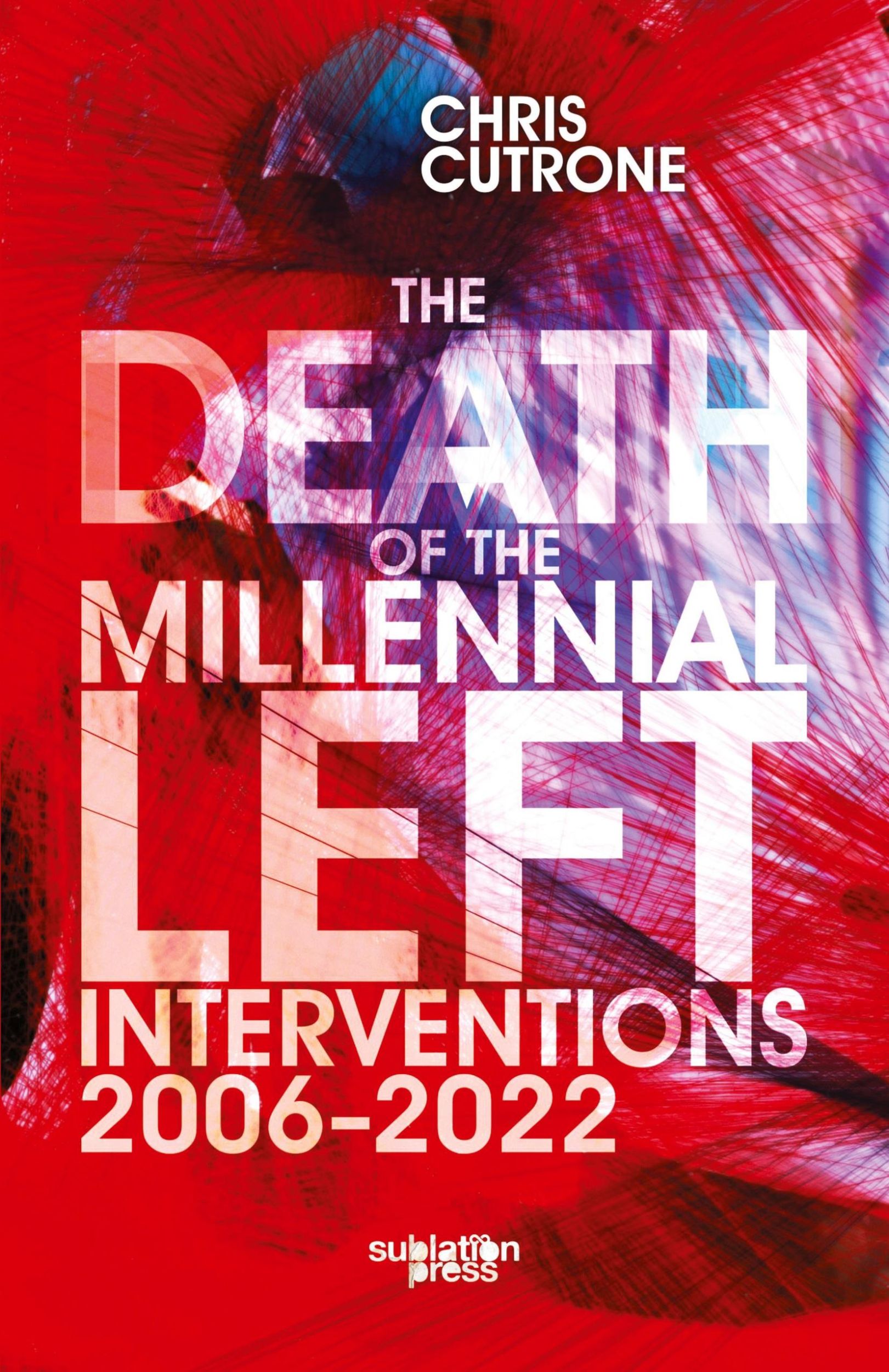 Cover: 9798986788463 | Death of the Millennial Left | Interventions 2006-2022 | Chris Cutrone