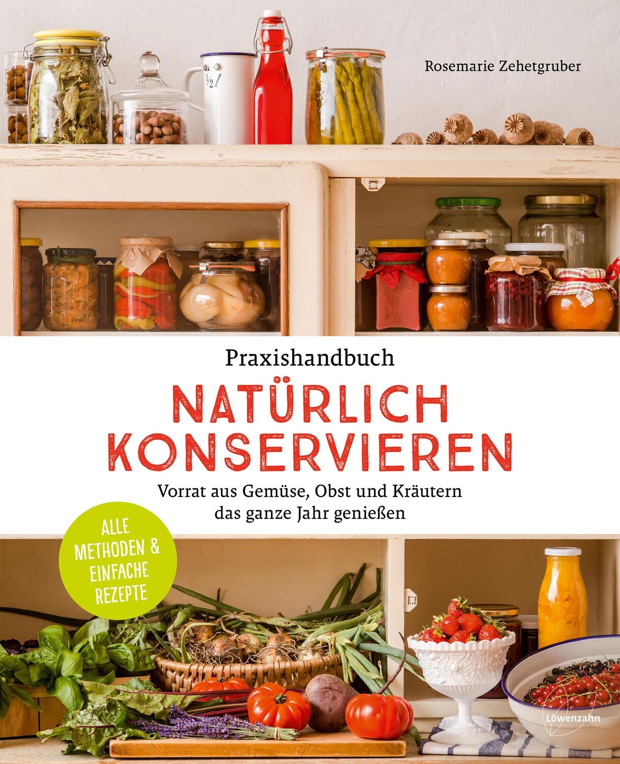 Cover: 9783706625562 | Praxishandbuch natürlich Konservieren | Rosemarie Zehetgruber | Buch